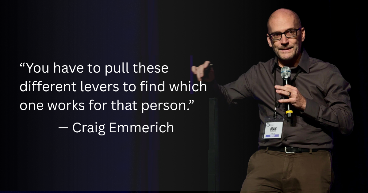 “You have to pull these different levers to find which one works for that person